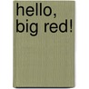 Hello, Big Red! door Heather Little