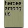 Heroes Among Us door John Quinones