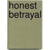 Honest Betrayal door Dara Girard