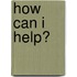 How Can I Help?