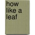 How Like a Leaf