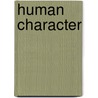 Human Character by Hugh Samuel Roger Elliot