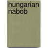 Hungarian Nabob by Mr Jkai