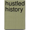 Hustled History door George Morrow