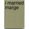 I Married Marge by Ronald Cohn