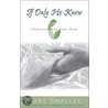 If Only He Knew by Norma Smalley