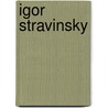 Igor Stravinsky by Igor Stravinsky