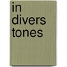 In Divers Tones door Charles G. D. Roberts