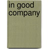 In Good Company by S.J. James Martin