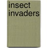 Insect Invaders by Anne Capeci