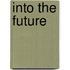 Into The Future