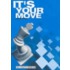 It's Your Move!