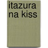 Itazura Na Kiss door Kaoru Tada