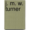 J. M. W. Turner door Sam Smiles