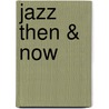 Jazz Then & Now by David Lee Fish