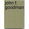 John F. Goodman door Ronald Cohn