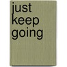 Just Keep Going by Sarah H. Nielsen