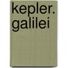 Kepler. Galilei door Siegmund G�Nther