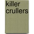 Killer Crullers