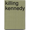 Killing Kennedy door Meg O'Reilly