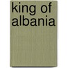 King of Albania door Ronald Cohn