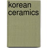 Korean Ceramics door Robert Koehler