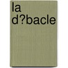 La D�Bacle door Émile Zola