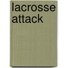 Lacrosse Attack door Jake Maddox