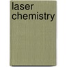 Laser Chemistry door Helmut H. Telle