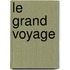Le grand voyage