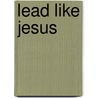Lead Like Jesus by Rick Warren