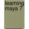 Learning Maya 7 by Alias