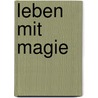 Leben Mit Magie by Eilwen Guggenb