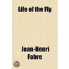 Life Of The Fly door Jeanhenri Fabre