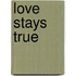 Love Stays True