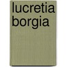 Lucretia Borgia door Ferdinand Gregorovius