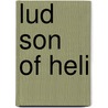 Lud Son of Heli door Ronald Cohn
