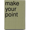 Make Your Point door Ann Truesdell