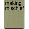 Making Mischief door Elizabeth Young
