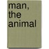 Man, the Animal
