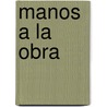 Manos a la Obra by Ursula S. de Perez