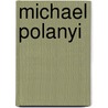 Michael Polanyi by Ronald Cohn