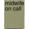 Midwife on Call by Agnes Light