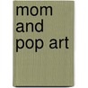 Mom and Pop Art door Ronald Cohn