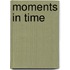 Moments In Time