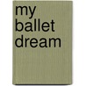 My Ballet Dream door Shelagh McNicholas