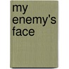 My Enemy's Face door Terry Moran