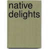 Native Delights door Unpo