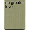 No Greater Love door Levi Benkert