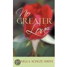 No Greater Love door Franella Adaeze Smith